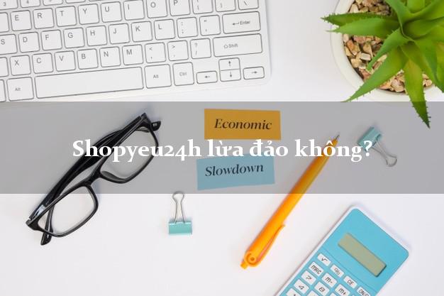 Shopyeu24h lừa đảo không?