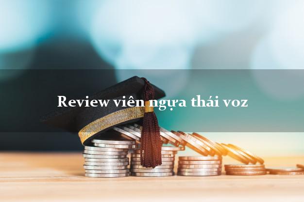 Review viên ngựa thái voz